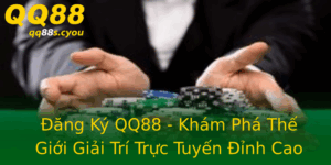 Ang Ky Qq88 Kham Pha The Gioi Giai Tri Truc Tuyen Inh Cao