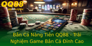 Ban Ca Nang Tien Qq88 Trai Nghiem Game Ban Ca Inh Cao Nhat
