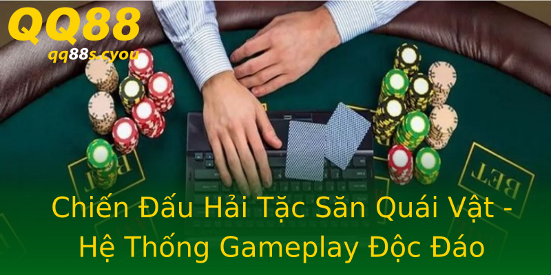 Chiến Đấu Hải Tặc Săn Quái Vật - Hệ Thống Gameplay Độc Đáo Chiến Đấu Hải Tặc Săn Quái Vật - Hệ Thống Gameplay Độc Đáo