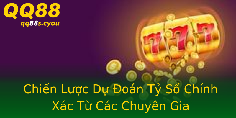 Chiến Lược Dự Đoán Tỷ Số Chính Xác Từ Các Chuyên Gia Chiến Lược Dự Đoán Tỷ Số Chính Xác Từ Các Chuyên Gia