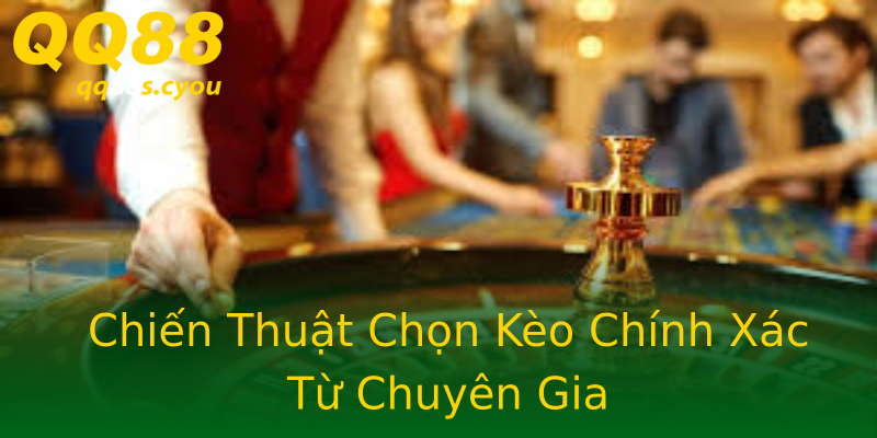 Chiến Thuật Chọn Kèo Chính Xác Từ Chuyên Gia Chiến Thuật Chọn Kèo Chính Xác Từ Chuyên Gia