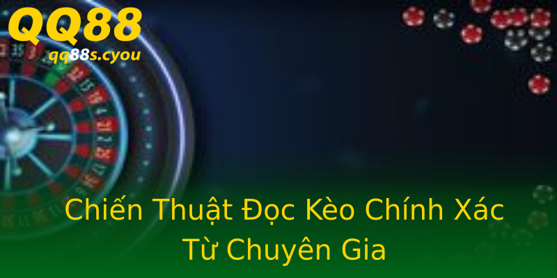 Chiến Thuật Đọc Kèo Chính Xác Từ Chuyên Gia Chiến Thuật Đọc Kèo Chính Xác Từ Chuyên Gia