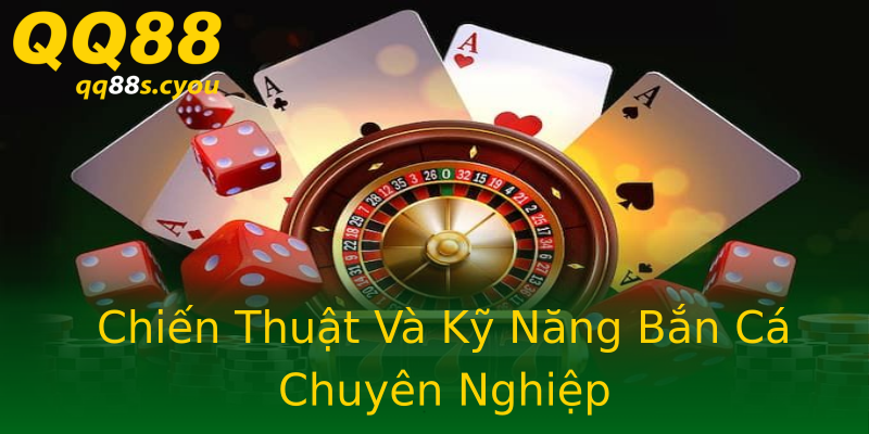 Chiến Thuật Và Kỹ Năng Bắn Cá Chuyên Nghiệp Chiến Thuật Và Kỹ Năng Bắn Cá Chuyên Nghiệp