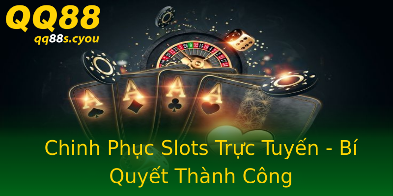 Chinh Phục Slots Trực Tuyến - Bí Quyết Thành Công Chinh Phục Slots Trực Tuyến - Bí Quyết Thành Công
