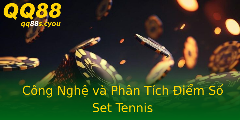 Công Nghệ và Phân Tích Điểm Số Set Tennis Công Nghệ và Phân Tích Điểm Số Set Tennis