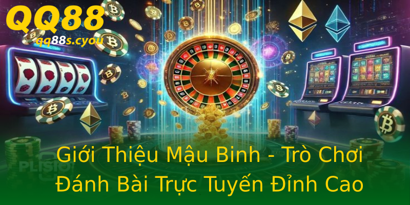 Giới Thiệu Mậu Binh - Trò Chơi Đánh Bài Trực Tuyến Đỉnh Cao Giới Thiệu Mậu Binh - Trò Chơi Đánh Bài Trực Tuyến Đỉnh Cao
