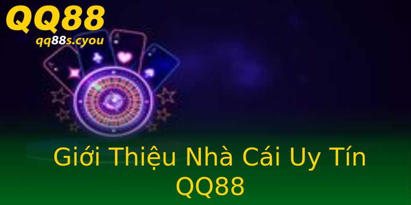 Giới Thiệu Nhà Cái Uy Tín QQ88 Giới Thiệu Nhà Cái Uy Tín QQ88
