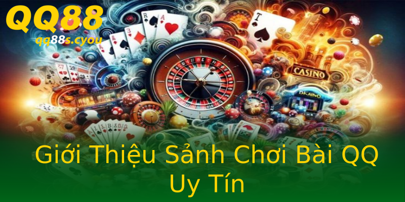 Giới Thiệu Sảnh Chơi Bài QQ Uy Tín Giới Thiệu Sảnh Chơi Bài QQ Uy Tín