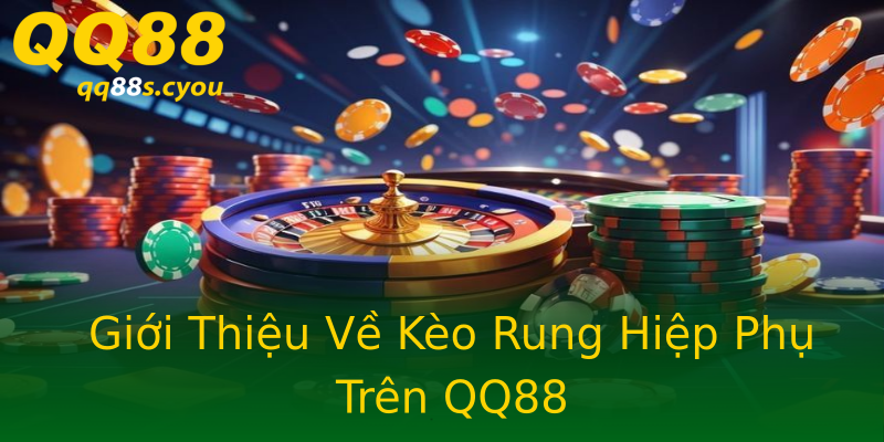 Giới Thiệu Về Kèo Rung Hiệp Phụ Trên QQ88 Giới Thiệu Về Kèo Rung Hiệp Phụ Trên QQ88