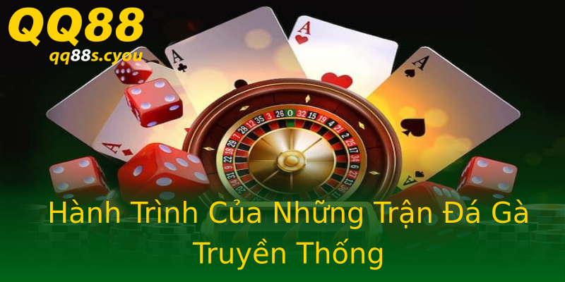 Hành Trình Của Những Trận Đá Gà Truyền Thống Hành Trình Của Những Trận Đá Gà Truyền Thống