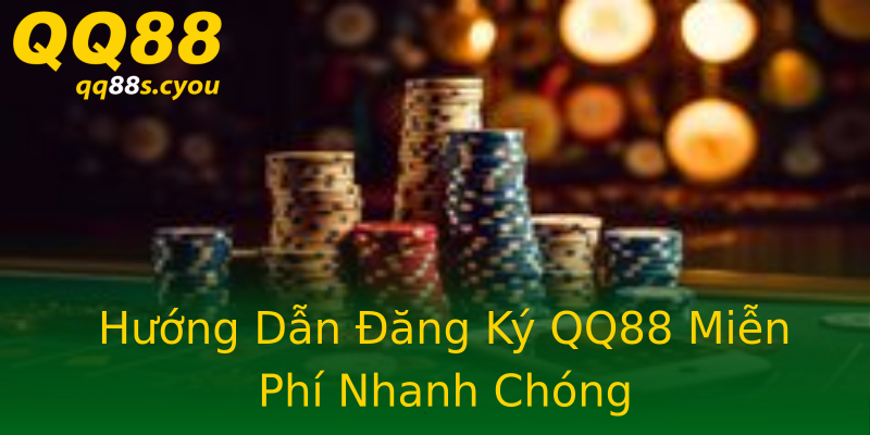 Hướng Dẫn Đăng Ký QQ88 Miễn Phí Nhanh Chóng Hướng Dẫn Đăng Ký QQ88 Miễn Phí Nhanh Chóng