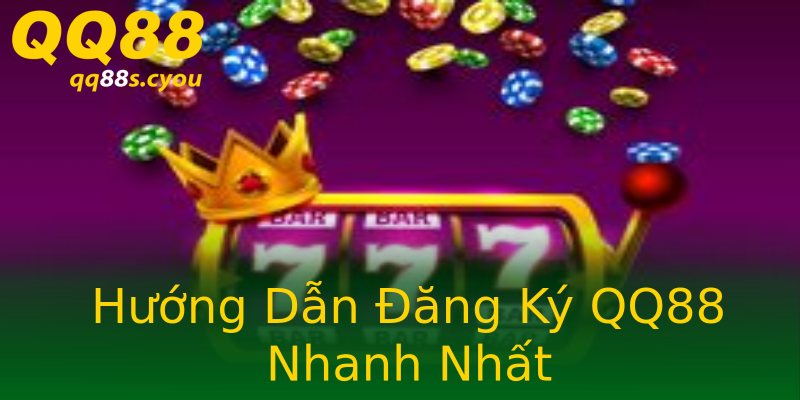 Hướng Dẫn Đăng Ký QQ88 Nhanh Nhất Hướng Dẫn Đăng Ký QQ88 Nhanh Nhất