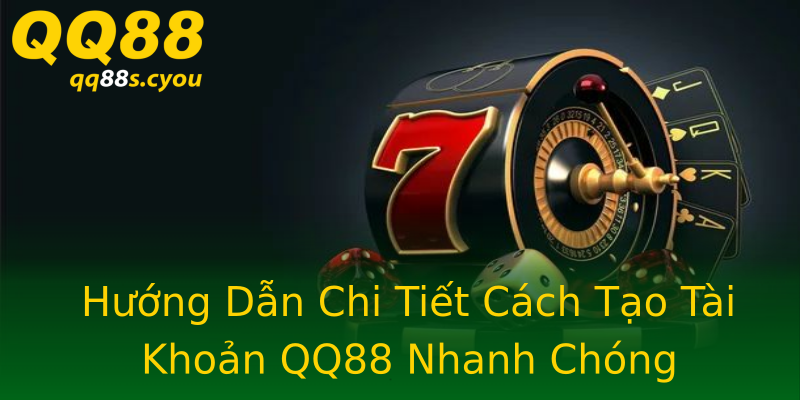 Hướng Dẫn Chi Tiết Cách Tạo Tài Khoản QQ88 Nhanh Chóng Hướng Dẫn Chi Tiết Cách Tạo Tài Khoản QQ88 Nhanh Chóng