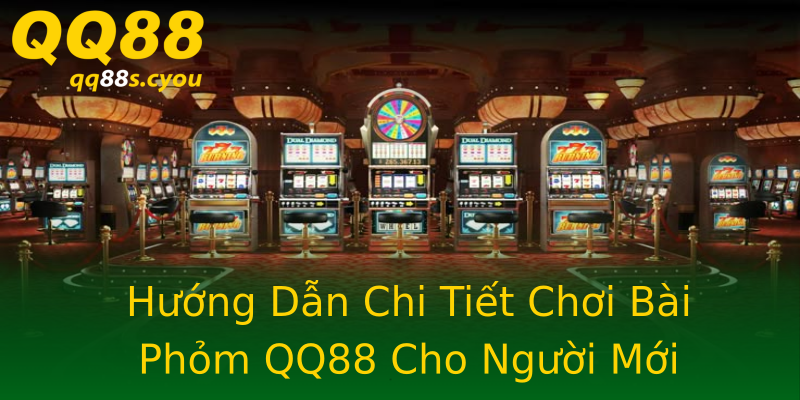 Hướng Dẫn Chi Tiết Chơi Bài Phỏm QQ88 Cho Người Mới Hướng Dẫn Chi Tiết Chơi Bài Phỏm QQ88 Cho Người Mới
