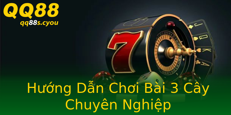 Hướng Dẫn Chơi Bài 3 Cây Chuyên Nghiệp Hướng Dẫn Chơi Bài 3 Cây Chuyên Nghiệp