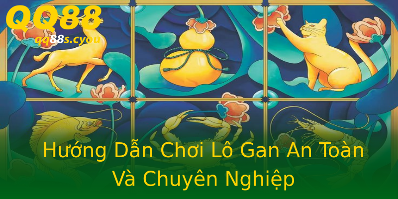 Hướng Dẫn Chơi Lô Gan An Toàn Và Chuyên Nghiệp Hướng Dẫn Chơi Lô Gan An Toàn Và Chuyên Nghiệp