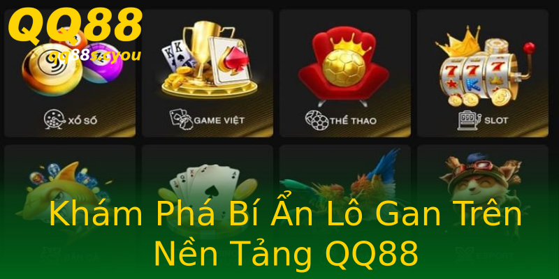 Khám Phá Bí Ẩn Lô Gan Trên Nền Tảng QQ88 Khám Phá Bí Ẩn Lô Gan Trên Nền Tảng QQ88