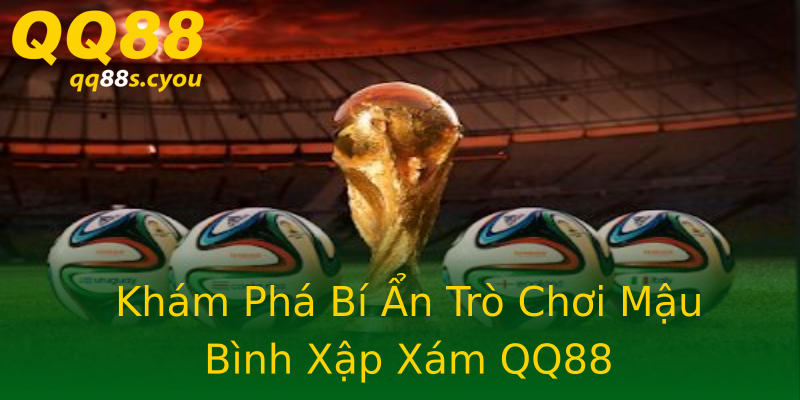 Khám Phá Bí Ẩn Trò Chơi Mậu Bình Xập Xám QQ88 Khám Phá Bí Ẩn Trò Chơi Mậu Bình Xập Xám QQ88