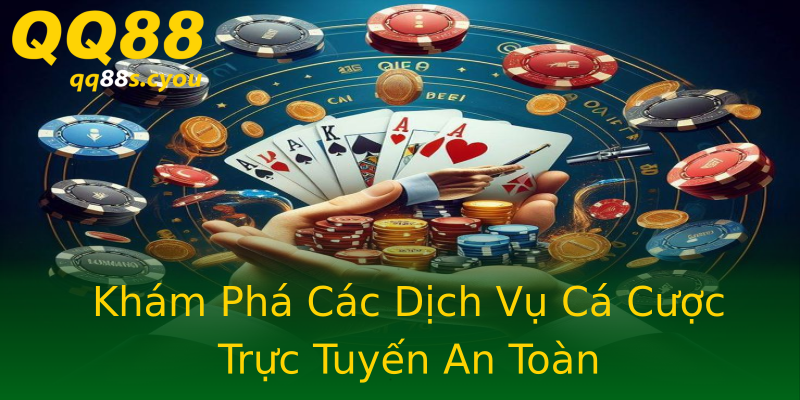 Khám Phá Các Dịch Vụ Cá Cược Trực Tuyến An Toàn Khám Phá Các Dịch Vụ Cá Cược Trực Tuyến An Toàn