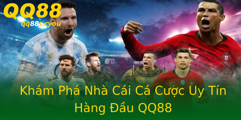 Khám Phá Nhà Cái Cá Cược Uy Tín Hàng Đầu QQ88 Khám Phá Nhà Cái Cá Cược Uy Tín Hàng Đầu QQ88