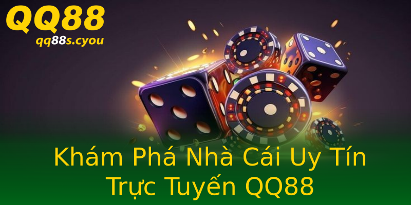 Khám Phá Nhà Cái Uy Tín Trực Tuyến QQ88 Khám Phá Nhà Cái Uy Tín Trực Tuyến QQ88
