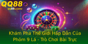 Kham Pha The Gioi Hap Dan Cua Phom 9 La Tro Choi Bai Truc Tuyen Inh Cao