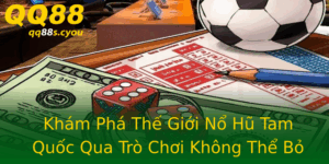 Kham Pha The Gioi No Hu Tam Quoc Qua Tro Choi Khong The Bo Qua
