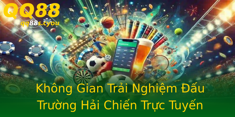 Không Gian Trải Nghiệm Đấu Trường Hải Chiến Trực Tuyến Không Gian Trải Nghiệm Đấu Trường Hải Chiến Trực Tuyến