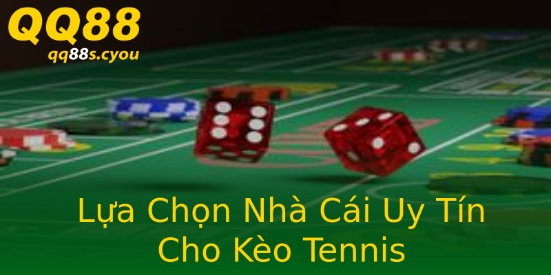 Lựa Chọn Nhà Cái Uy Tín Cho Kèo Tennis Lựa Chọn Nhà Cái Uy Tín Cho Kèo Tennis