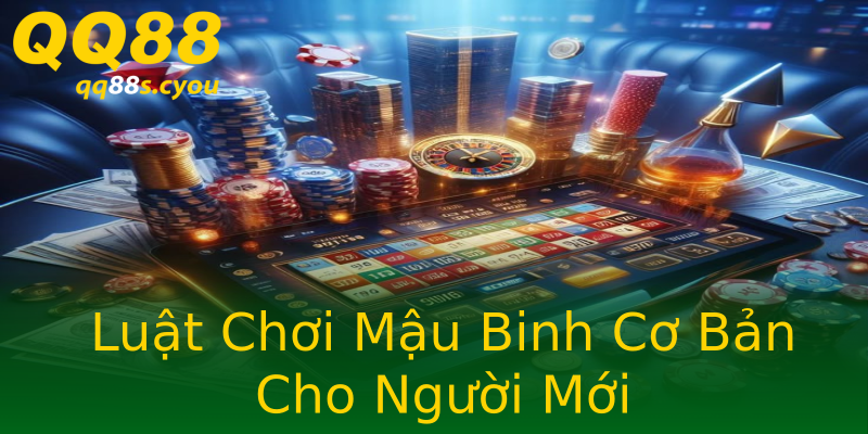 Luật Chơi Mậu Binh Cơ Bản Cho Người Mới Luật Chơi Mậu Binh Cơ Bản Cho Người Mới