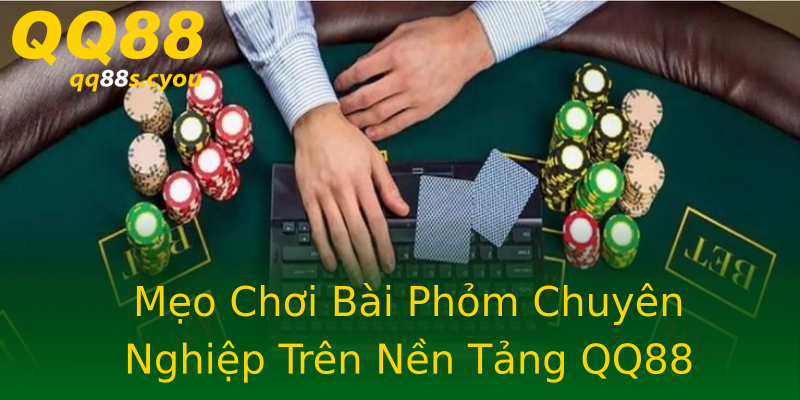 Mẹo Chơi Bài Phỏm Chuyên Nghiệp Trên Nền Tảng QQ88 Mẹo Chơi Bài Phỏm Chuyên Nghiệp Trên Nền Tảng QQ88