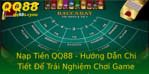Nap Tien Qq88 Huong Dan Chi Tiet E Trai Nghiem Choi Game Tot Nhat