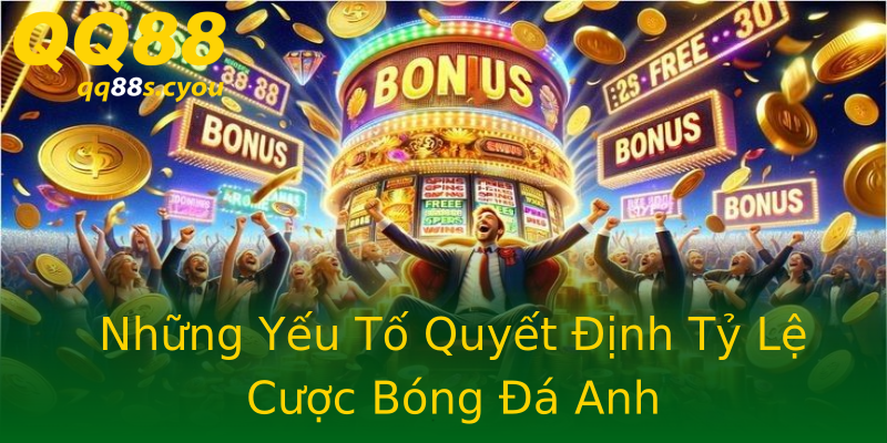Những Yếu Tố Quyết Định Tỷ Lệ Cược Bóng Đá Anh Những Yếu Tố Quyết Định Tỷ Lệ Cược Bóng Đá Anh