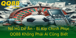 No Hu De An Bi Kip Chinh Phuc Qq88 Khong Phai Ai Cung Biet