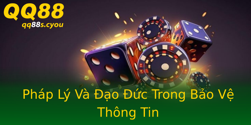 Pháp Lý Và Đạo Đức Trong Bảo Vệ Thông Tin Pháp Lý Và Đạo Đức Trong Bảo Vệ Thông Tin