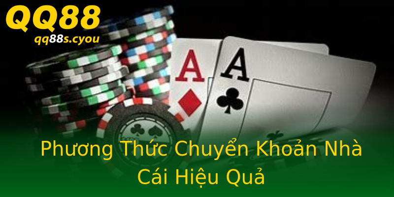 Phương Thức Chuyển Khoản Nhà Cái Hiệu Quả Phương Thức Chuyển Khoản Nhà Cái Hiệu Quả
