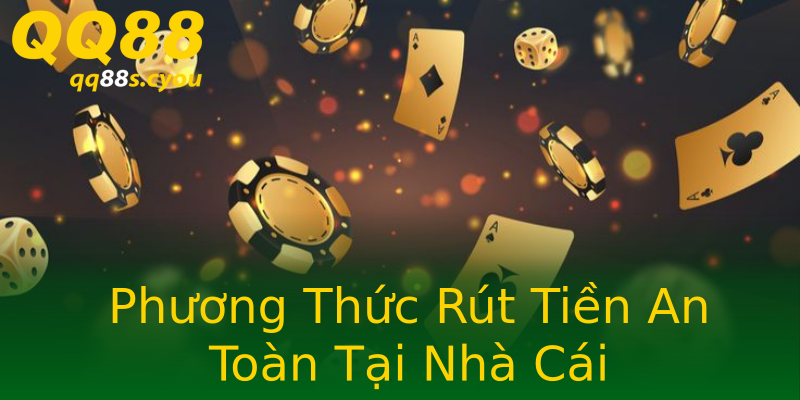 Phương Thức Rút Tiền An Toàn Tại Nhà Cái Phương Thức Rút Tiền An Toàn Tại Nhà Cái