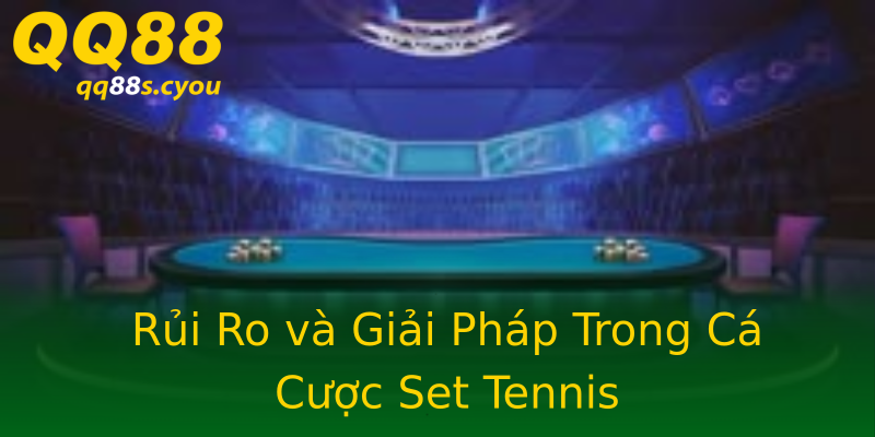 Rủi Ro và Giải Pháp Trong Cá Cược Set Tennis Rủi Ro và Giải Pháp Trong Cá Cược Set Tennis