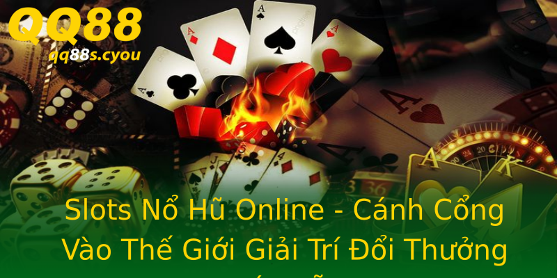 Slots Nổ Hũ Online - Cánh Cổng Vào Thế Giới Giải Trí Đổi Thưởng Hấp Dẫn Slots Nổ Hũ Online - Cánh Cổng Vào Thế Giới Giải Trí Đổi Thưởng Hấp Dẫn