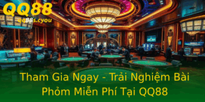 Tham Gia Ngay Trai Nghiem Bai Phom Mien Phi Tai Qq88