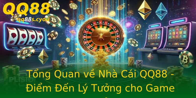 Tổng Quan về Nhà Cái QQ88 - Điểm Đến Lý Tưởng cho Game Thủ Tổng Quan về Nhà Cái QQ88 - Điểm Đến Lý Tưởng cho Game Thủ